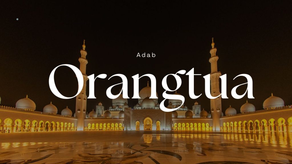 Adab Kepada orangtua